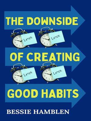 cover image of The Downside of Creating Good Habits